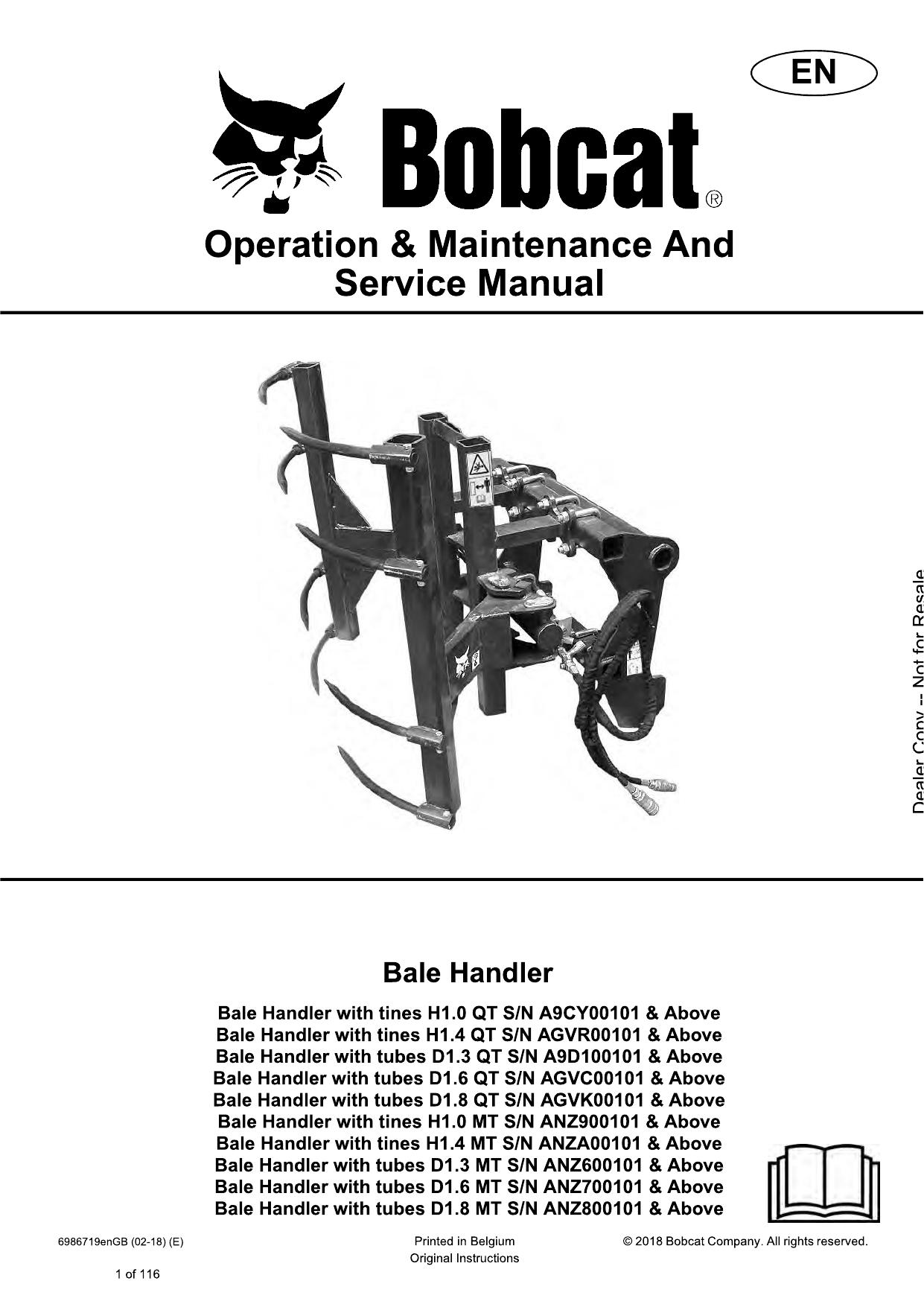 H1.0 QT, H1.4 QT, D1.3 QT, D1.6 QT, D1.8 QT, H1.0 MT, H1.4 MT, D1.3 MT, D1.6 MT, D1.8 MT Bale Handler Operation & Maintenance Manual Bobcat